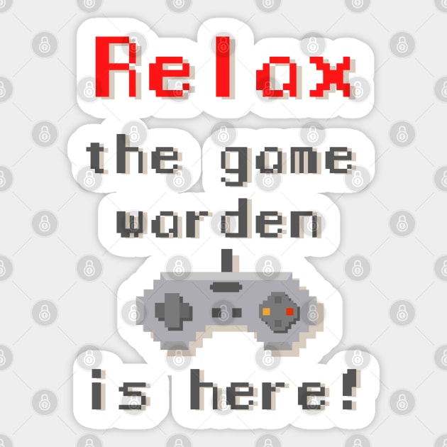 Relax The Game Warden is Here - pixel Sticker by Petites Choses